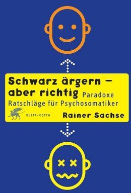 Rainer Sachse - Schwarz ärgern - aber richtig: Paradoxe Ratschläge für Psychosomatiker - Preis vom 17.10.2026 19:25:27 h