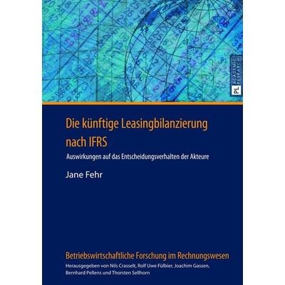 Die künftige Leasingbilanzierung nach IFRS, Gebundene Ausgabe von Jane Fehr, Peter Lang GmbH, Internationaler Verlag der Wissenschaften,
