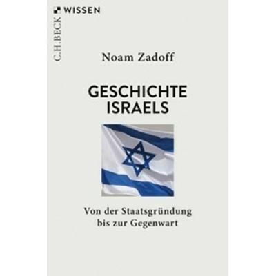 Geschichte Israels, Taschenbuch von Noam Zadoff, C.H. Beck, 978-3-406-81695-6