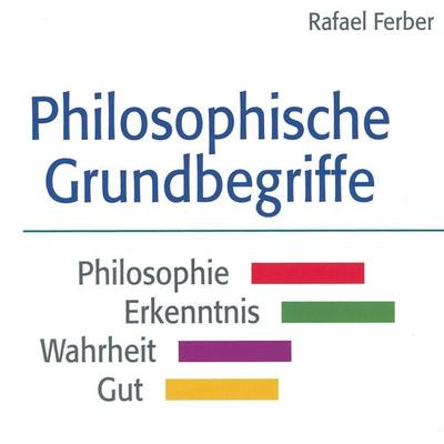 Philosophische Grundbegriffe: Philosophie - Erkenntnis - Wahrheit - Gut - Rafael Ferber, Audio, 4056198019467