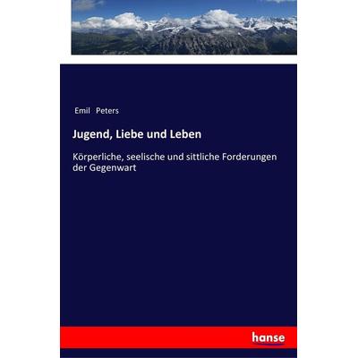 Jugend, Liebe und Leben, Taschenbuch von Emil Peters, Hansebooks, 978-3-337-36061-0