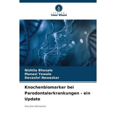 Knochenbiomarker bei Parodontalerkrankungen - ein Update, Taschenbuch von Nishita Bhosale,Manasi Yewale,Devashri Newaskar, Verlag Unser Wissen,