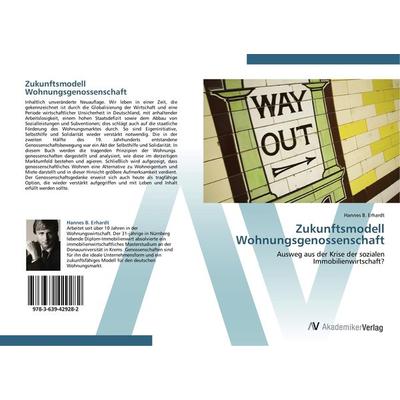 Zukunftsmodell Wohnungsgenossenschaft, Taschenbuch von Hannes B. Erhardt, AV Akademikerverlag, 978-3-639-42928-2