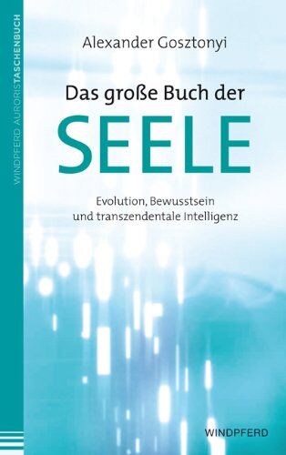 Alexander Gosztonyi - Das große Buch der Seele: Evolution, Bewusstsein und transzendentale Intelligenz - Preis vom 06.10.2026 07:26:00 h