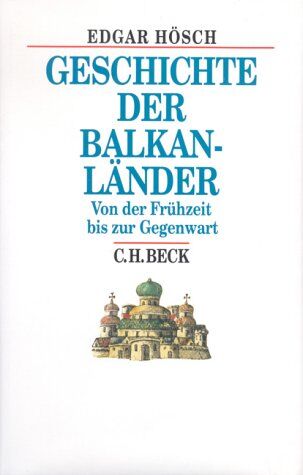 Edgar Hösch - Geschichte der Balkanländer: Von der Frühzeit bis zur Gegenwart - Preis vom 09.10.2026 07:28:09 h