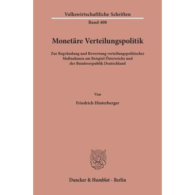 Monetäre Verteilungspolitik., Taschenbuch von Friedrich Hinterberger, Duncker & Humblot, 978-3-428-07090-9