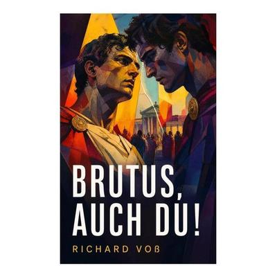 Brutus, auch Du!, Taschenbuch von Richard Voss, E-artnow, 978-80-273-5759-8