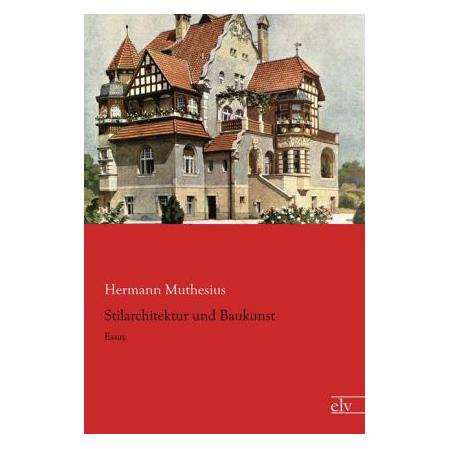 Europäischer Literaturverlag Muthesius:Stilarchitektur und Baukunst (Deutsch, Softcover, Hermann Muthesius) (53889925)