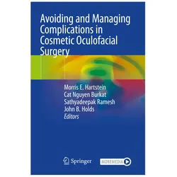 Avoiding and Managing Complications in Cosmetic Oculofacial Surgery, Fachbücher von Morris E. Hartstein, John B. Holds, Ramesh, Sathyadeepak, Nguyen Burkat