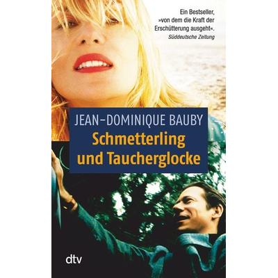 Schmetterling und Taucherglocke, Taschenbuch von Jean-Dominique Bauby, dtv