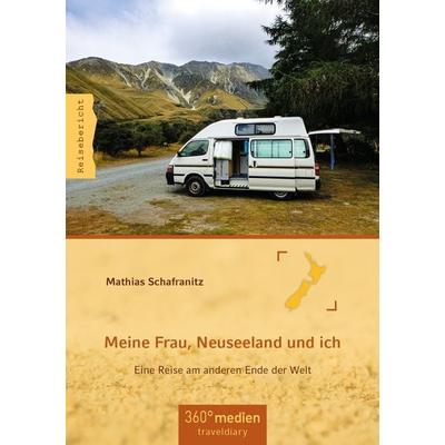 Meine Frau, Neuseeland und ich, Taschenbuch von Mathias Schafranitz, 360°medien - traveldiary, 978-3-947944-14-9