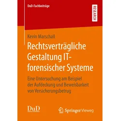 Rechtsverträgliche Gestaltung IT-forensischer Systeme, Fachbücher von Kevin Marschall