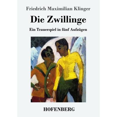 Die Zwillinge, Taschenbuch von Friedrich Maximilian Klinger, Hofenberg, 978-3-8430-3519-4