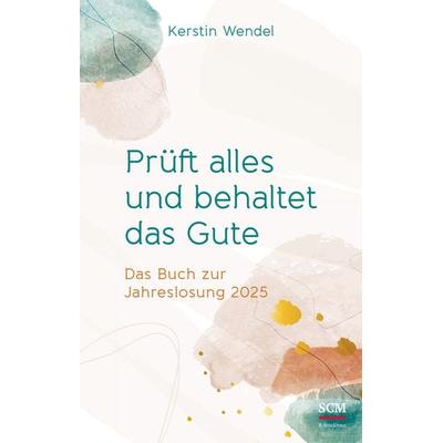 Prüft alles und behaltet das Gute, Gebundene Ausgabe von Kerstin Wendel, R.Brockhaus, 978-3-417-01009-1