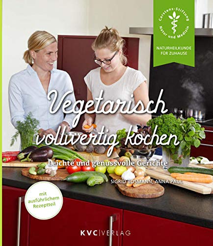 Sigrid Bosmann - Vegetarisch vollwertig kochen: Leichte und genussvolle Gerichte (Naturheilkunde für Zuhause) - Preis vom 09.10.2026 07:28:09 h