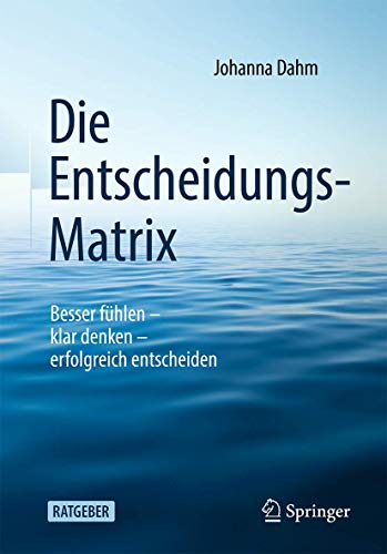Johanna Dahm - Die Entscheidungs-Matrix: Besser fühlen – klar denken – erfolgreich entscheiden - Preis vom 02.10.2026 23:42:20 h