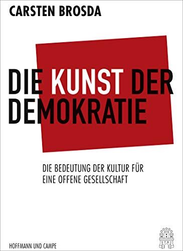 Carsten Brosda - Die Kunst der Demokratie: Die Bedeutung der Kultur für eine offene Gesellschaft - Preis vom 13.10.2026 11:25:28 h