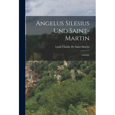 Angelus Silesius Und Saint-Martin, Taschenbuch von Louis Claude de Saint-Martin, Hutson Street Press, 978-1-01-765523-0