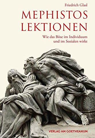 Friedrich Glasl - Mephistos Lektionen: Wie das Böse im Individuum und im Sozialen wirkt - Preis vom 09.10.2026 07:28:09 h