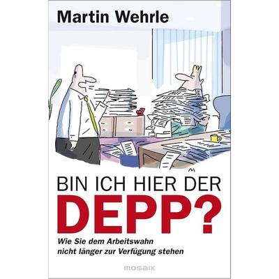 Bin ich hier der Depp?, Taschenbuch von Martin Wehrle, Mosaik
