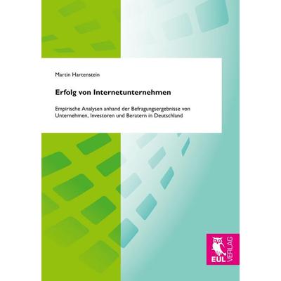 Erfolg von Internetunternehmen, Taschenbuch von Martin Hartenstein, Josef Eul Verlag, 978-3-8441-0543-8