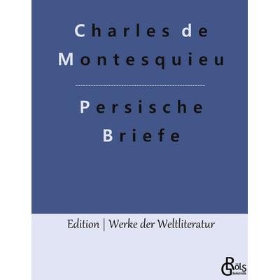 Persische Briefe, Gebundene Ausgabe von Charles de Montesquieu, Gröls Verlag, 978-3-9882807-7-0