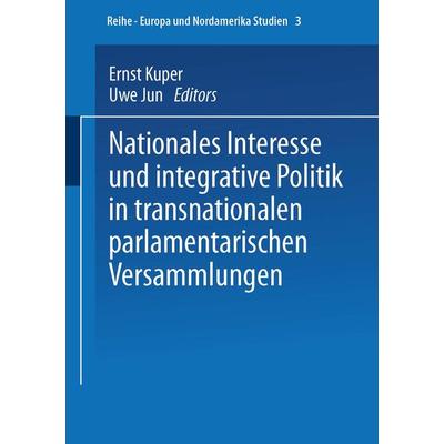 Nationales Interesse und integrative Politik in transnationalen parlamentarischen Versammlungen, Taschenbuch von Ernst Kuper,Uwe Jun, VS Verlag für