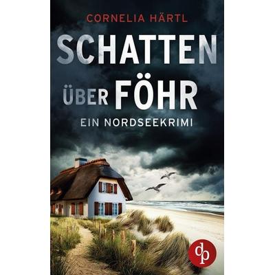 Schatten über Föhr, Taschenbuch von Cornelia Härtl, Dp Verlag, 978-3-96817-721-2
