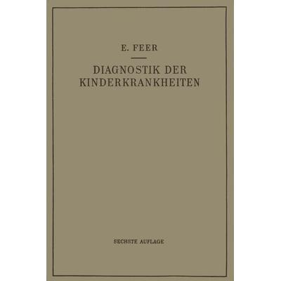 Diagnostik der Kinderkrankheiten mit Besonderer Berücksichtigung des Säuglings, Taschenbuch von Emil Feer, Springer Wien, 978-3-7091-7784-6