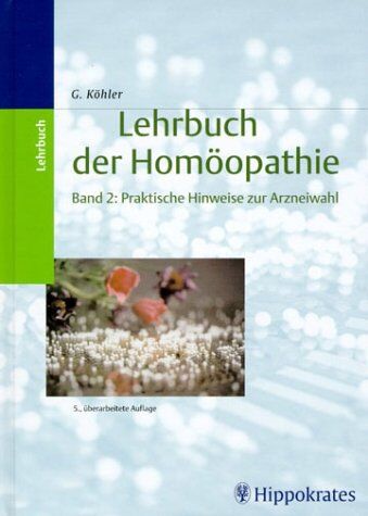 Gerhard Kohler - Lehrbuch der Homöopathie, 2 Bde., Bd.2, Praktische Hinweise zur Arzneiwahl - Preis vom 12.10.2026 11:37:12 h