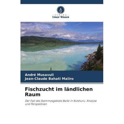 Fischzucht im ländlichen Raum, Taschenbuch von André Musavuli,Jean-Claude Bahati Maliro, Verlag Unser Wissen