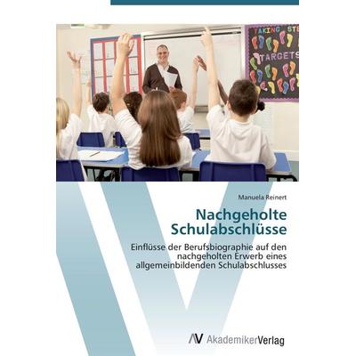 Nachgeholte Schulabschlüsse, Taschenbuch von Manuela Reinert, AV Akademikerverlag, 978-3-639-40691-7