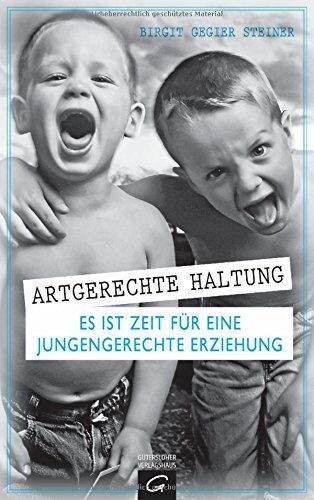 Birgit Gegier Steiner - Artgerechte Haltung: Es ist Zeit für eine jungengerechte Erziehung - Preis vom 13.10.2026 19:28:25 h