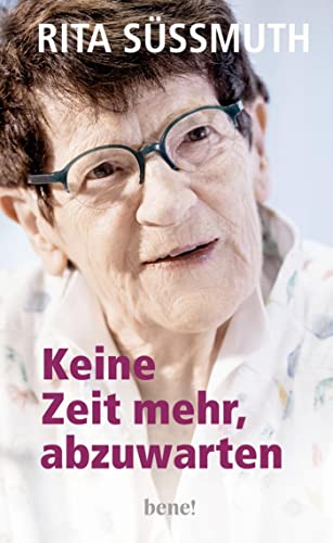 Rita Süssmuth - Keine Zeit mehr, abzuwarten: Das Manifest einer der angesehensten Politikerinnen Deutschlands - Preis vom 10.10.2026 11:48:34 h