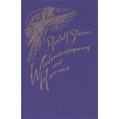 Wiederverkörperung und Karma und ihre Bedeutung für die Kultur der Gegenwart, Gebundene Ausgabe von Rudolf Steiner, Rudolf Steiner, 978-3-7274-1352-0