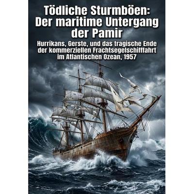 Tödliche Sturmböen: Der maritime Untergang der Pamir, Taschenbuch von Senol Zorbach, Epubli, 978-3-565-47088-4