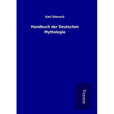 Handbuch der Deutschen Mythologie, Gebundene Ausgabe von Karl Simrock, BoD - Books on Demand