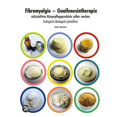 Fibromyalgie - Guaifenesintherapie, Taschenbuch von Elke Weigel, BoD – Books on Demand, 978-3-7519-1731-5