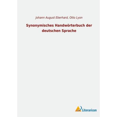 Synonymisches Handwörterbuch der deutschen Sprache, Taschenbuch von Johann August Eberhard, BoD - Books on Demand, 978-3-96506-781-3