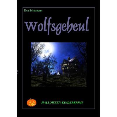 Wolfsgeheul, Taschenbuch von Eva Schumann, BoD – Books on Demand, 978-3-7386-5347-2