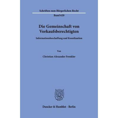 Die Gemeinschaft von Vorkaufsberechtigten, Taschenbuch von Christian Alexander Frenkler, Duncker & Humblot, 978-3-428-19837-5