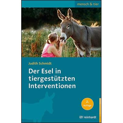 Der Esel in tiergestützten Interventionen, Taschenbuch von Judith Schmidt, Ernst Reinhardt Verlag, 978-3-497-03136-8
