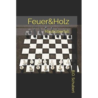 Feuer&Holz, Taschenbuch von B. Schubert, Independently Published
