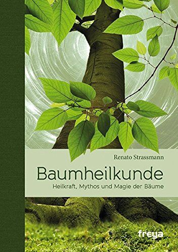 Renato Strassmann - Baumheilkunde Heilkraft, Mythos und Magie der Bäume - Preis vom 13.10.2026 11:25:28 h
