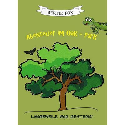 Abenteuer im Oak-Park, Taschenbuch von Bertie Fox, Tredition, 978-3-7439-1908-2