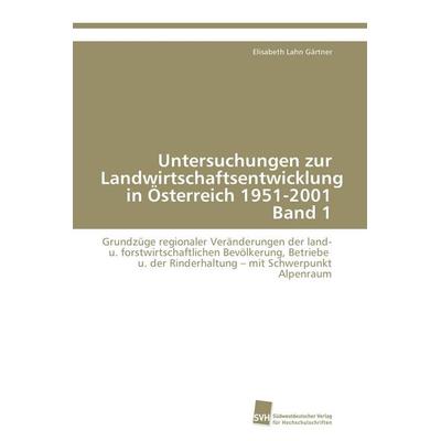 Untersuchungen zur Landwirtschaftsentwicklung in Österreich 1951-2001 Band 1, Taschenbuch von Elisabeth Lahn Gärtner, Südwestdeutscher Verlag für