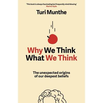 Why We Think What We Think, Gebundene Ausgabe von Turi Munthe, Vermilion, 978-1-5291-5384-2