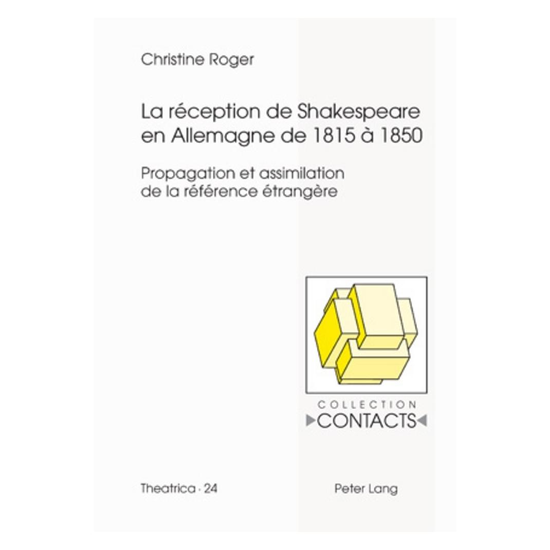 Peter Lang La réception de Shakespeare en Allemagne de 1815 à 1850 (Französisch, Softcover, Christine Roger) (56028739)