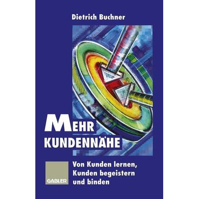 Mehr Kundennähe, Taschenbuch von , Betriebswirtschaftlicher Verlag Gabler, 978-3-322-87107-7