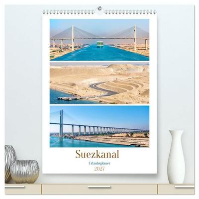 Suezkanal - Urlaubsplaner (hochwertiger Premium Wandkalender 2027 DIN A2 hoch), Kunstdruck in Hochglanz